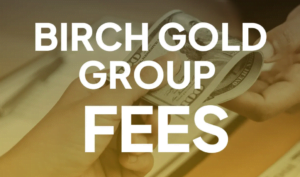 Birch Gold Fees